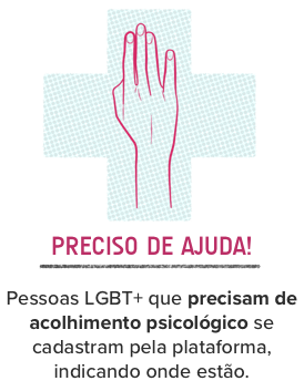 PRECISO DE AJUDA! Pessoas LGBT+ que precisam de acolhimento psicológico se cadastram pela plataforma, indicando onde estão. PRECISO DE AJUDA! Pessoas LGBT+ que precisam de acolhimento psicológico se cadastram pela plataforma, indicando onde estão.