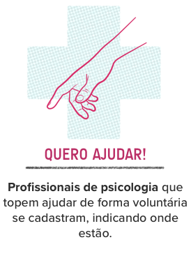 QUERO AJUDAR! Profissionais de psicologia que topem ajudar de forma voluntária se cadastram, indicando onde estão. QUERO AJUDAR! Profissionais de psicologia que topem ajudar de forma voluntária se cadastram, indicando onde estão.